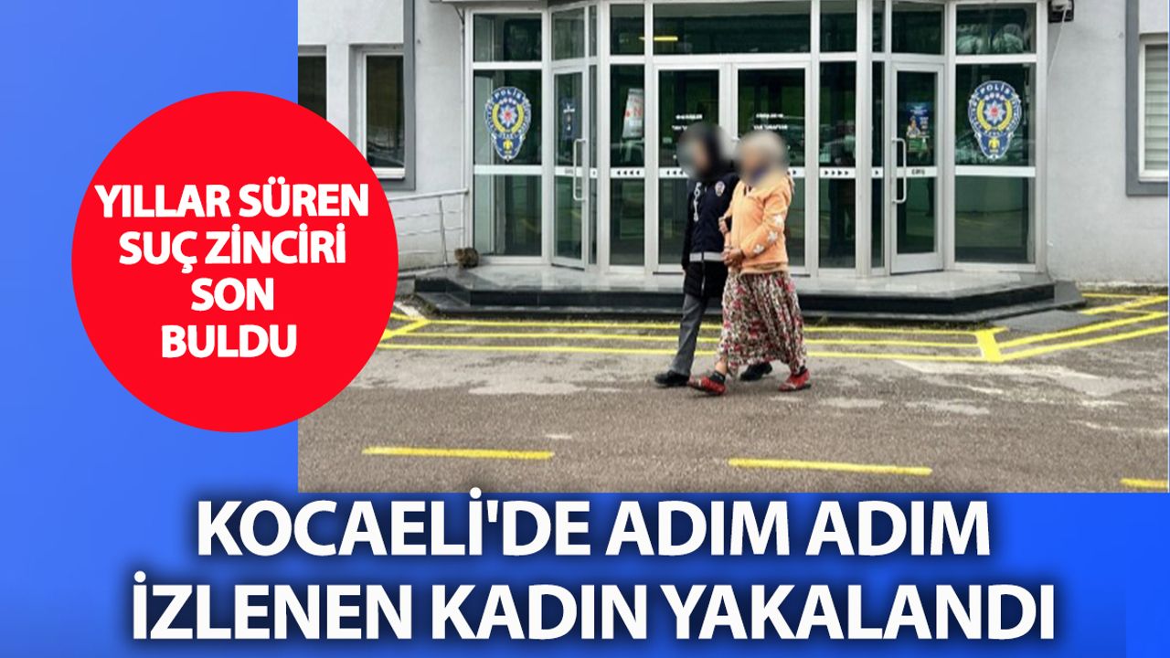 Kocaeli’de bir kadının suçla geçen yılları kelepçe ile sona erdi