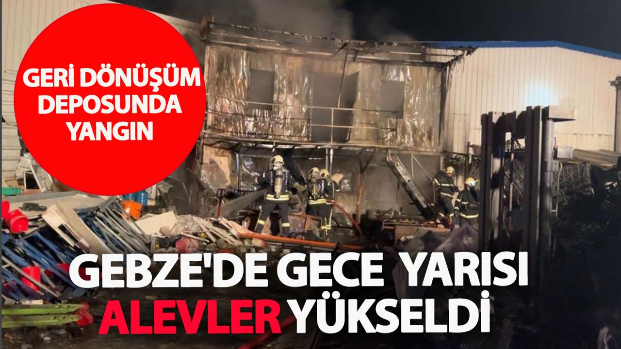 Gebze’de Geri Dönüşüm Deposunda Yangın: Bir İşçi Yaralandı