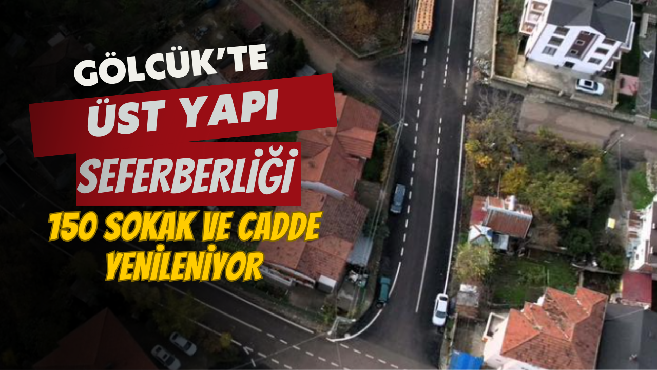Gölcük’te Üstyapı Seferberliği: 150 Sokak ve Cadde Yenileniyor