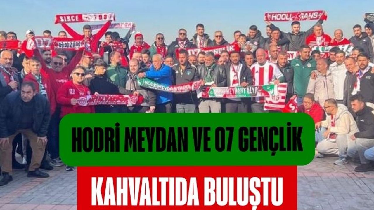 Hodri Meydan, Antalyalı kardeşlerini kahvaltıda ağırladı