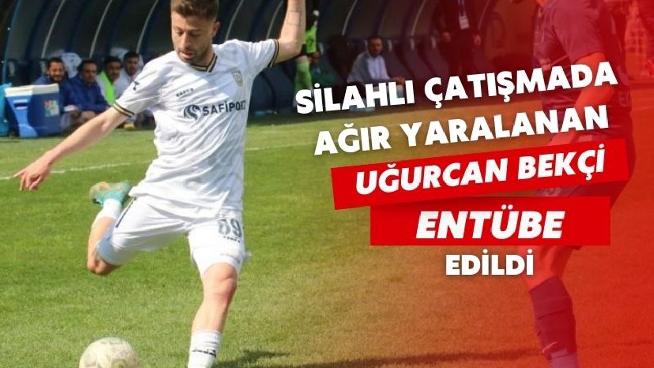İzmit’te Silahlı Kavgada Yaralanan Futbolcu Uğurcan Bekçi Entübe Edildi