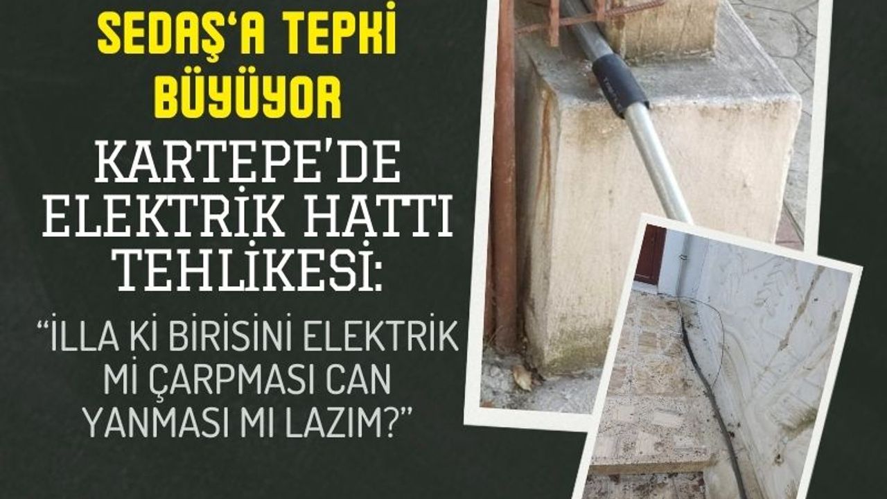 Kartepe’de Elektrik Hattı Tehlikesi: SEDAŞ’a Tepkiler Büyüyor!