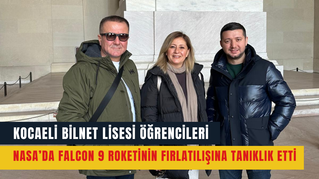 Kocaeli Bilnet Lisesi öğrencileri NASA’da Falcon 9 Roketinin Fırlatılışına tanıklık etti