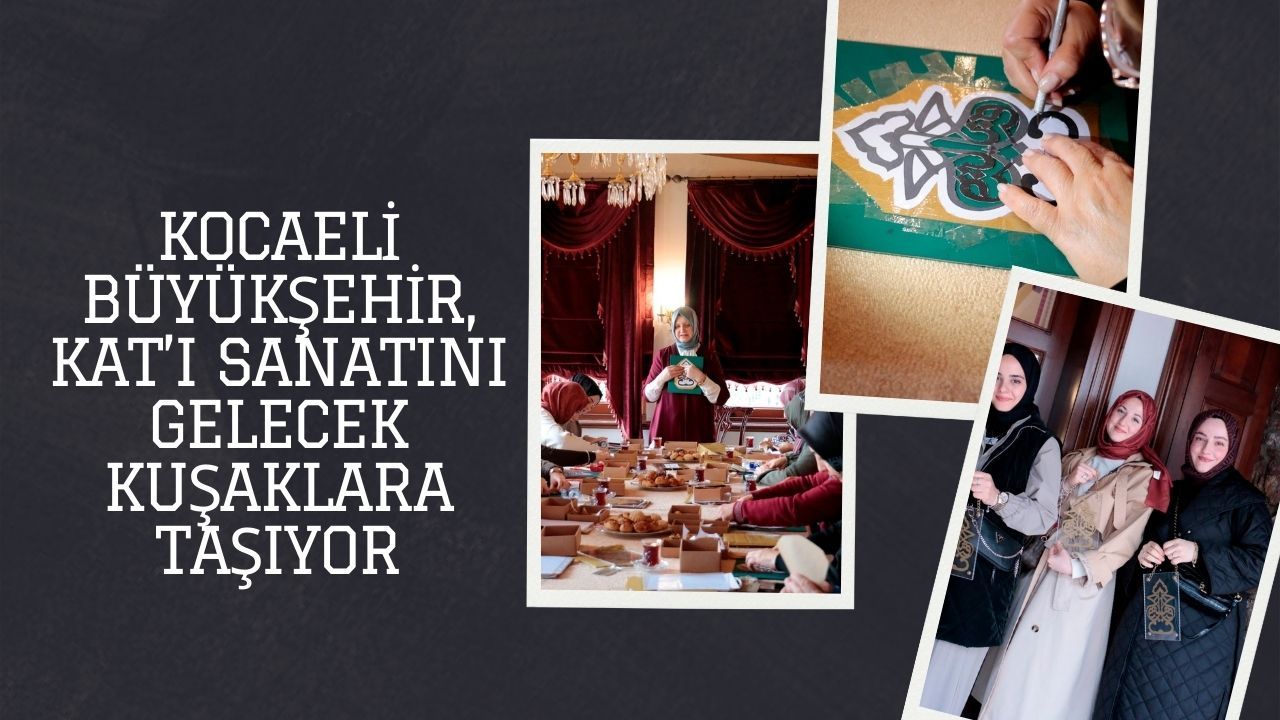 Kocaeli Büyükşehir, Kat’ı sanatını gelecek kuşaklara taşıyor