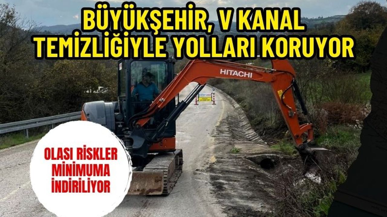 Büyükşehir, V kanal temizliğiyle yolları koruma altına alıyor