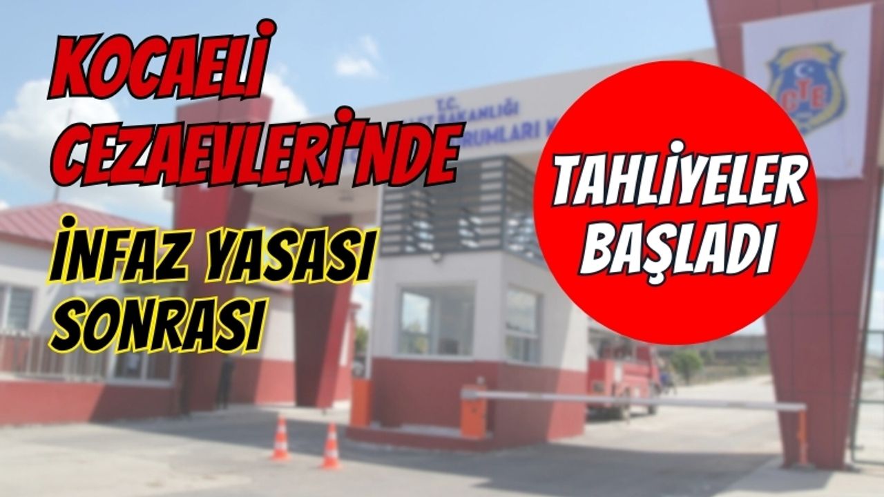 Kocaeli Cezaevleri’nde İnfaz Yasası Sonrası Tahliyeler Başladı