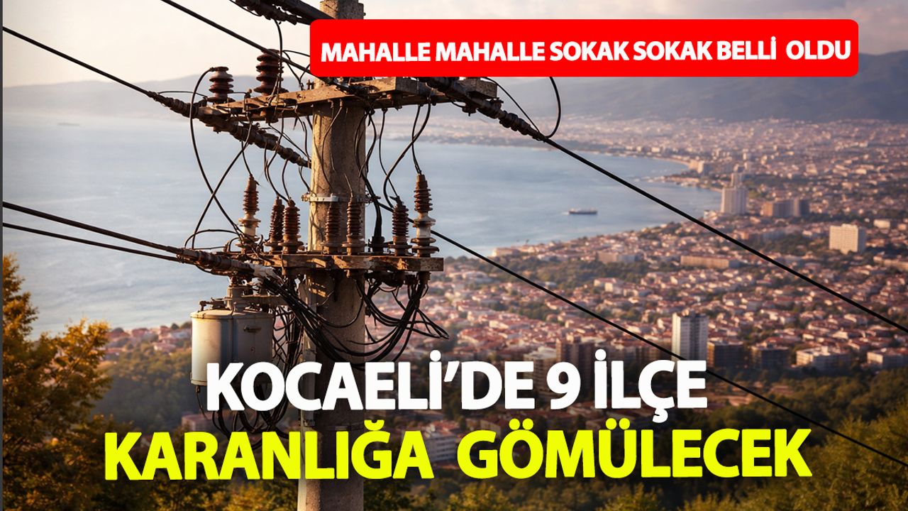Elektrikler sabah mesaiye çıkıyor: Kocaeli’de 9 ilçe gün boyu elektriksiz kalacak