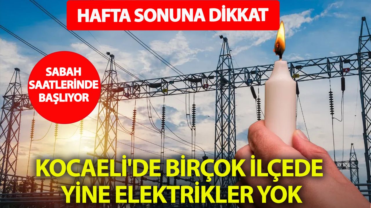 Hafta Sonu Kocaeli’de Elektrik Kesintisi Şoku: İşte İlçe İlçe Saatler