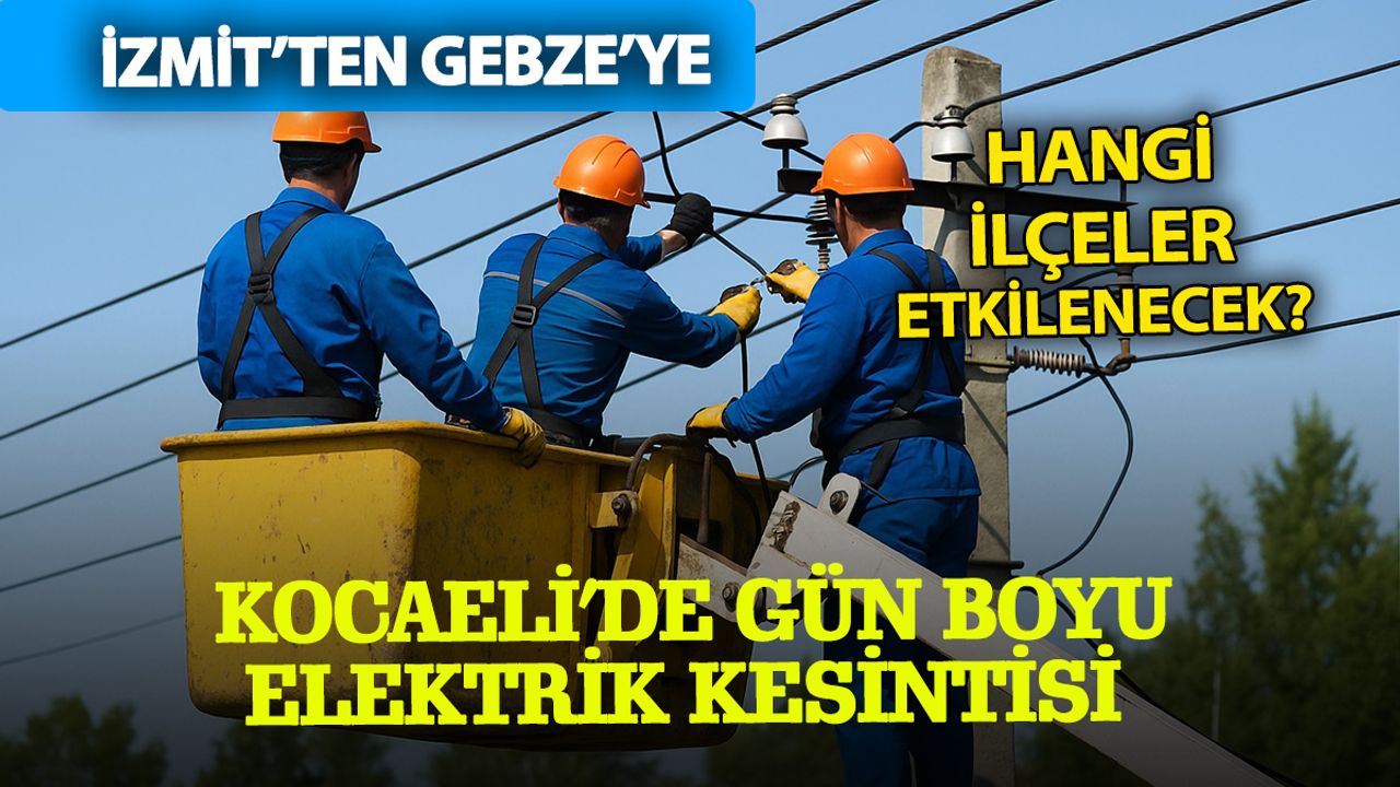 Sanayi şehri Kocaeli'de 9 ilçede plansız değil planlı elektrik kesintisi yaşanacak