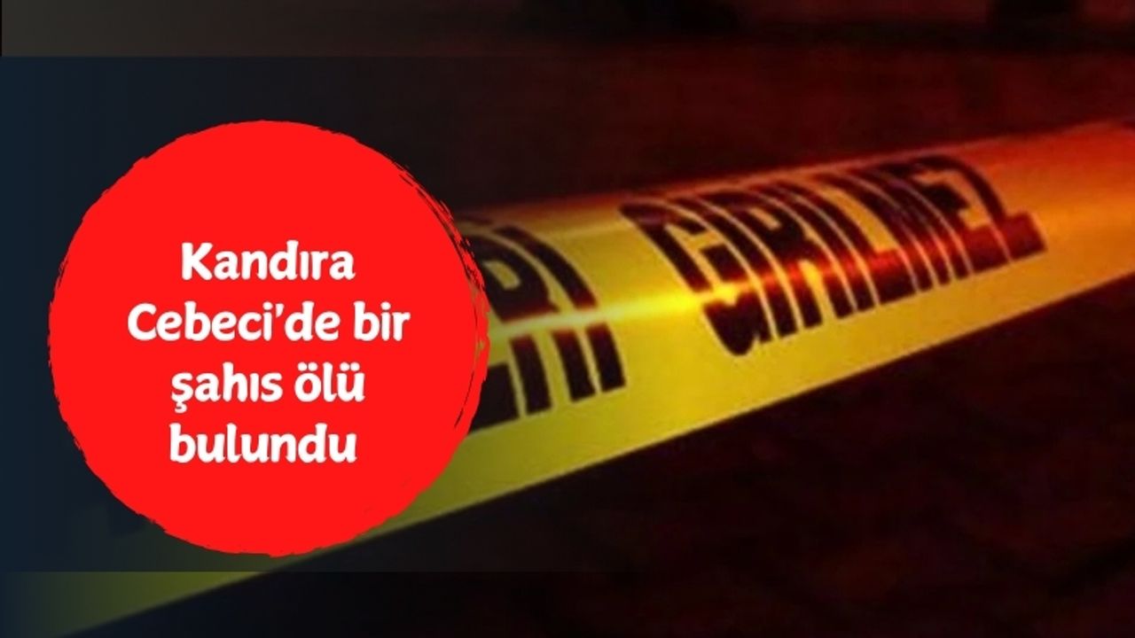 Kandıra Cebeci'de bir şahıs ölü bulundu