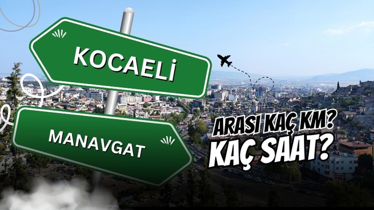 Kocaeli Manavgat Arası Kaç Km?