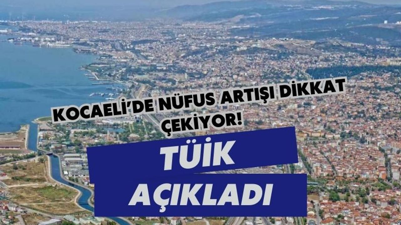 Kocaeli’de Nüfus Artışı Dikkat Çekiyor: TÜİK Verileri Kasım 2025'te Güncellendi