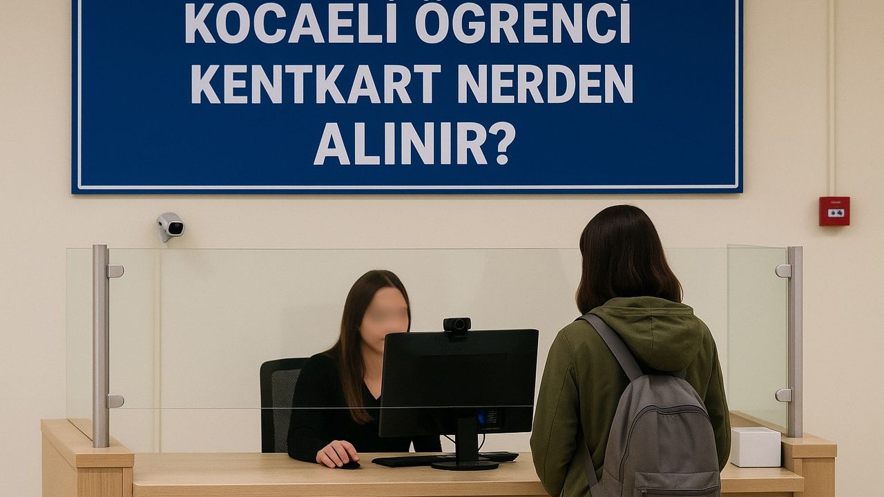 Kocaeli öğrenci Kentkart nereden alınır? İşte başvuru ve kart ofisleri