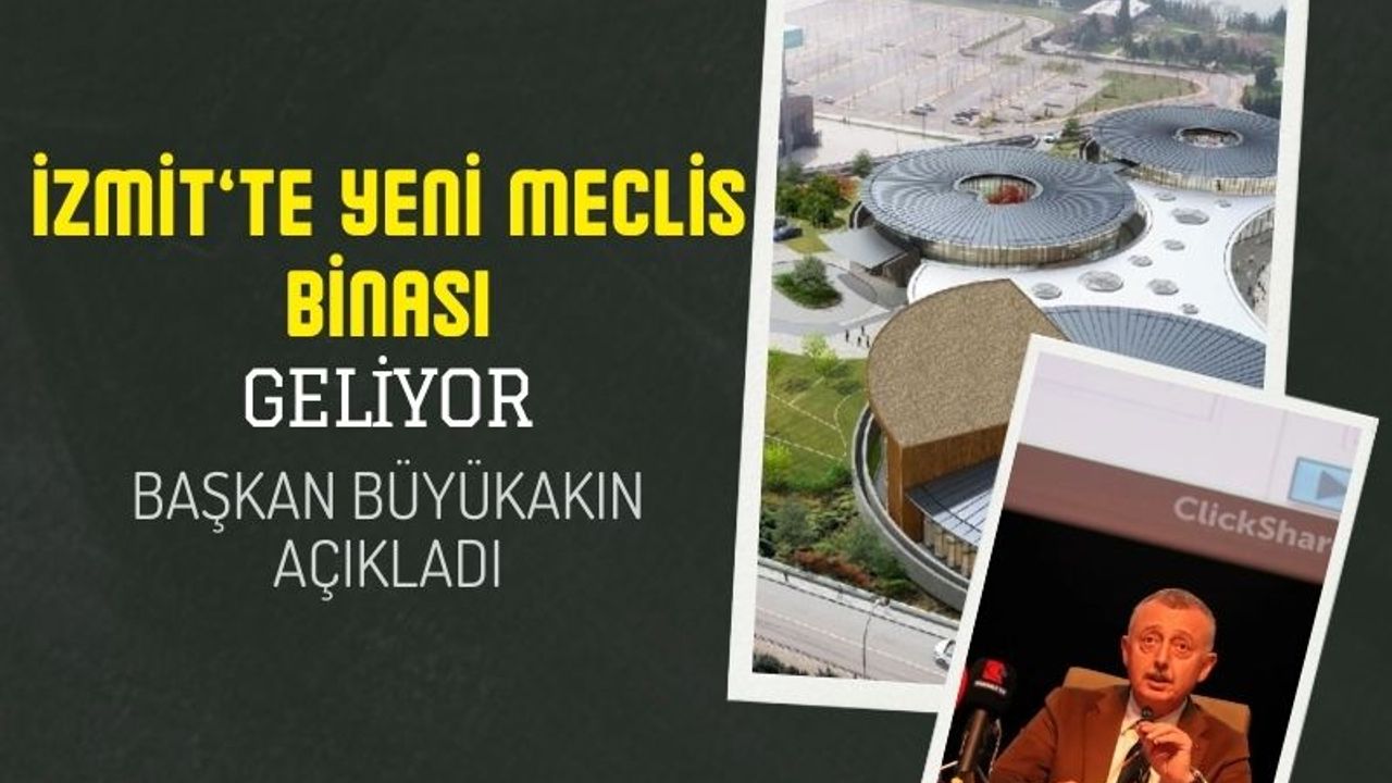 İzmit'e yeni meclis binası geliyor! Başkan Büyükakın açıkladı