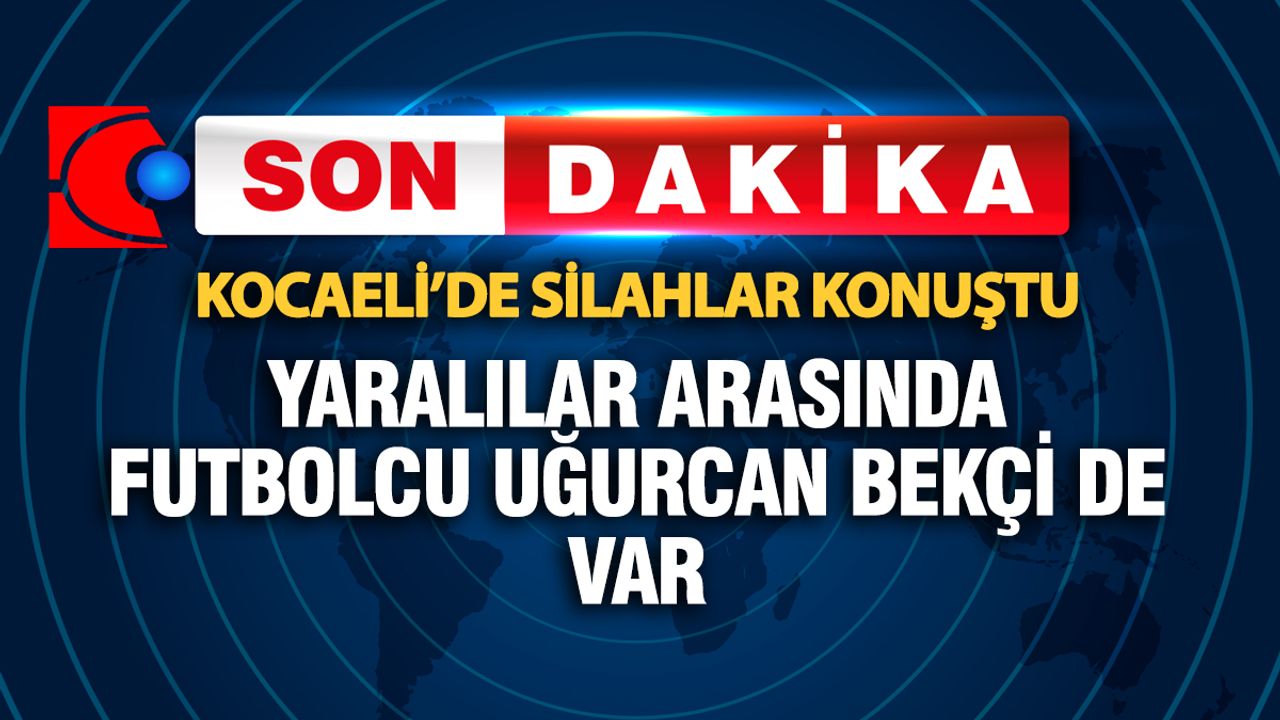 Futbolcu Uğurcan Bekçi Kurşunların Hedefi Oldu: İzmit’te Gece Yarısı Silahlar Konuştu