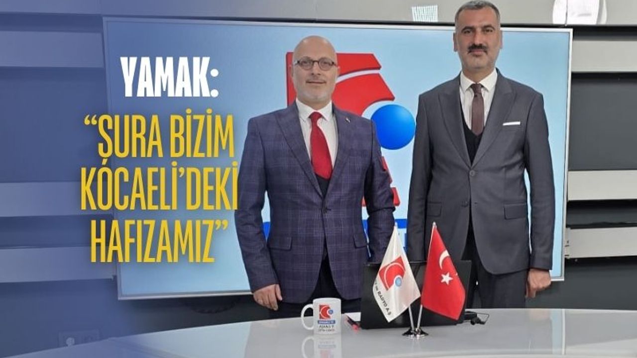 Yamak: “Şura, Kocaeli’deki Hafızamızdır”