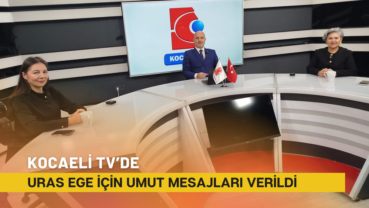Kocaeli TV’de Uras Ege İçin Umut Mesajları Verildi