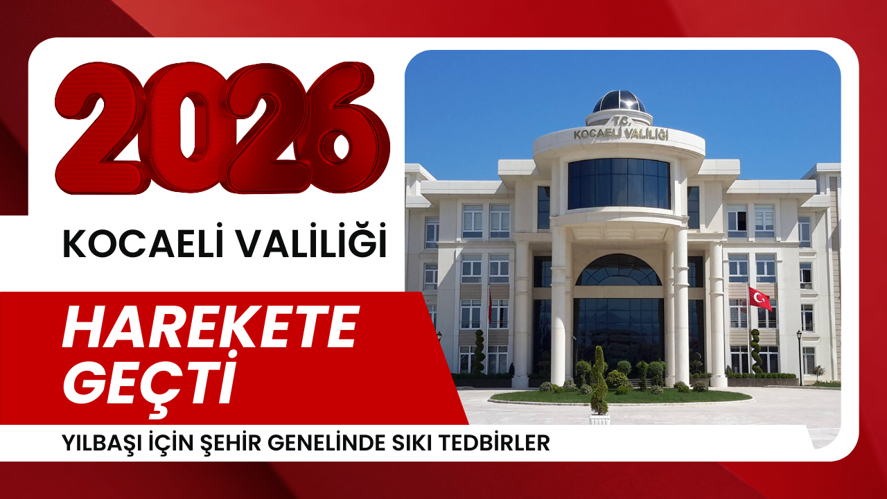 Kocaeli Valiliği harekete geçti: Yılbaşı için şehir genelinde sıkı tedbirler