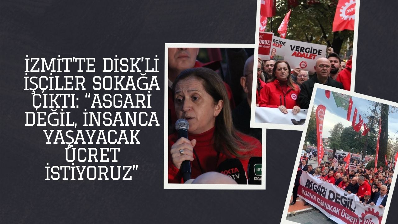 Kocaeli’de DİSK’li İşçiler Sokağa Çıktı: “Asgari Değil, İnsanca Yaşayacak Ücret İstiyoruz”