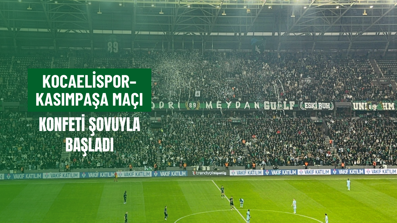 Kocaelispor–Kasımpaşa Maçı Konfeti Şovuyla Başladı