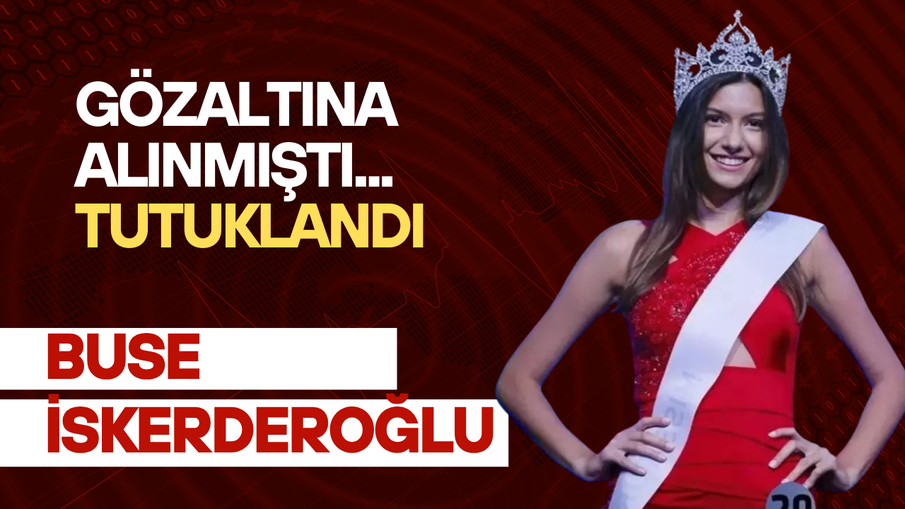 Miss Turkey Güzeli Buse İskenderoğlu Kimdir? Kaç Yaşında? Nereli? Tutuklandı mı ?