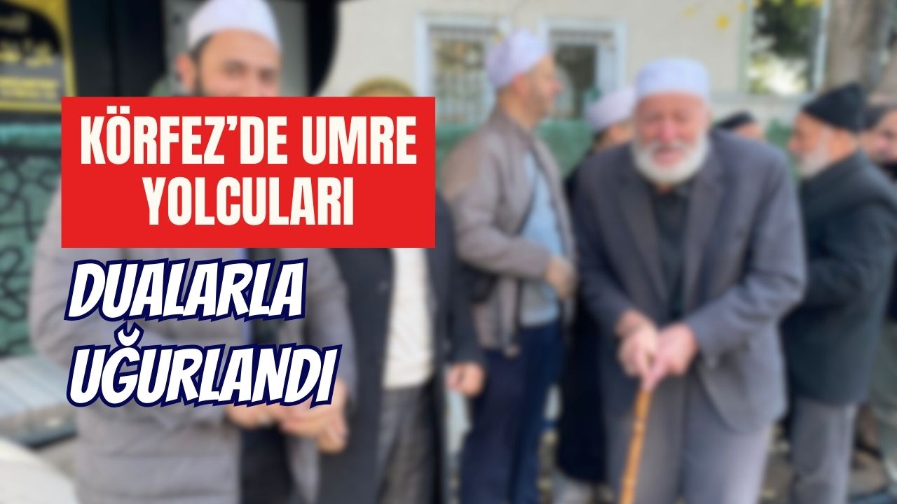 Körfez’de 40 Umre Yolcusu Dualarla Kutsal Topraklara Uğurlandı
