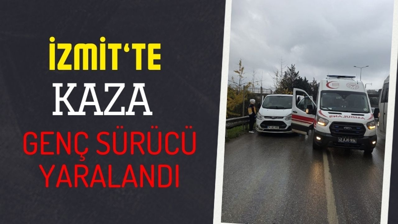 İzmit'te kaza: Genç sürücü yaralandı