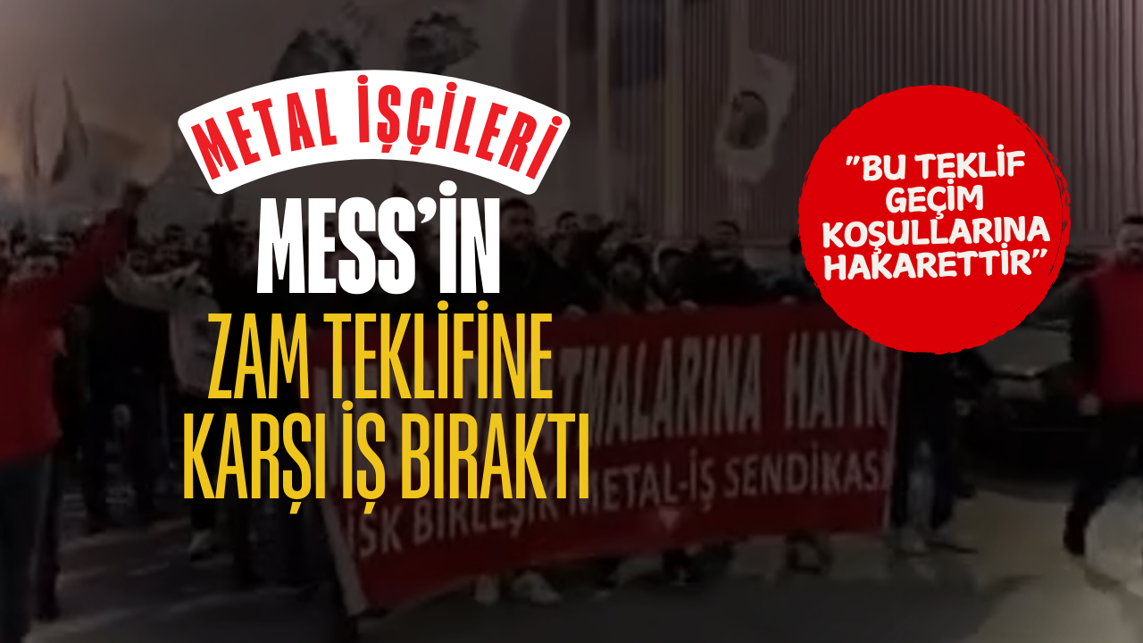 Metal İşçileri MESS’in Zam Teklifine Karşı İş Bıraktı