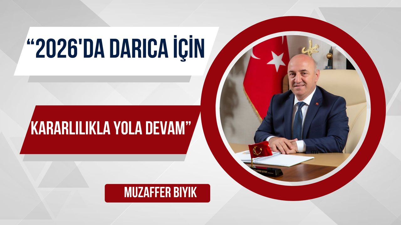 Başkan Muzaffer Bıyık’tan 2026 Mesajı: Darıca İçin Kararlılıkla Yola Devam