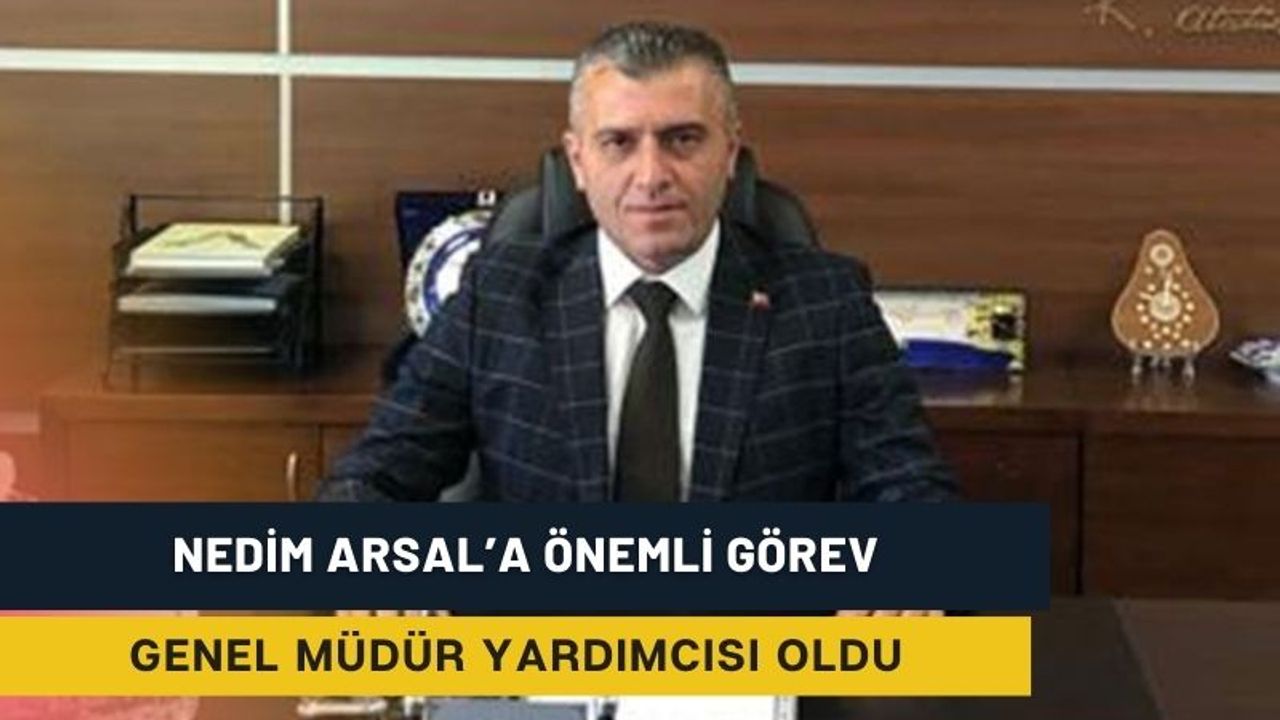 Nedim Arsal, Çevre Yönetimi Genel Müdür Yardımcılığı’na atandı