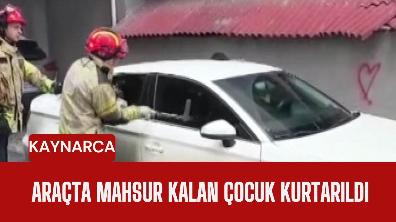 Kaynarca’da Park Halindeki Araçta Mahsur Kalan Çocuk Kurtarıldı