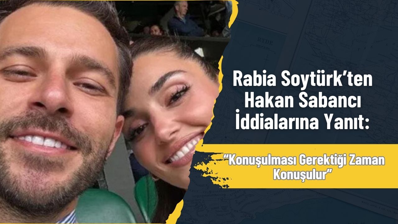 Rabia Soytürk’ten Hakan Sabancı İddialarına Yanıt: “Konuşulması Gerektiği Zaman Konuşulur”