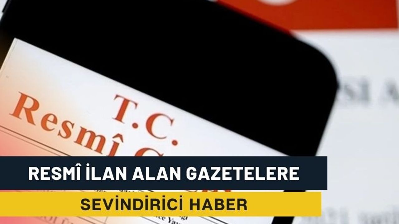 Resmî İlan Alan Gazetelere Sevindirici Haber