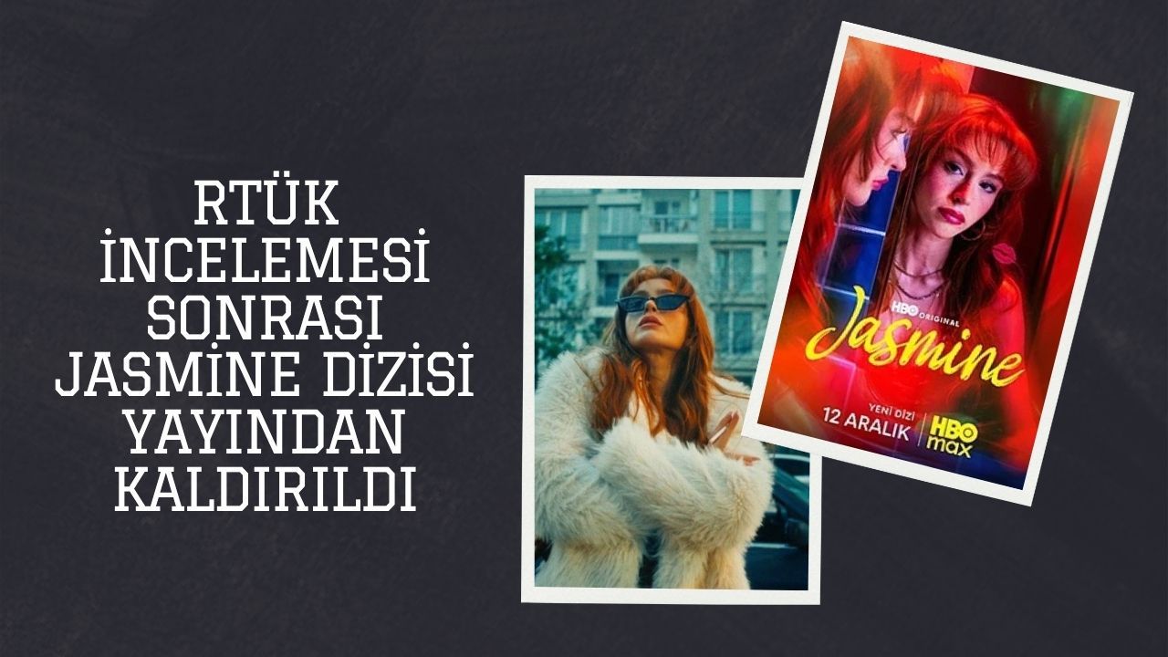 RTÜK İncelemesi Sonrası Jasmine Dizisi Yayından Kaldırıldı