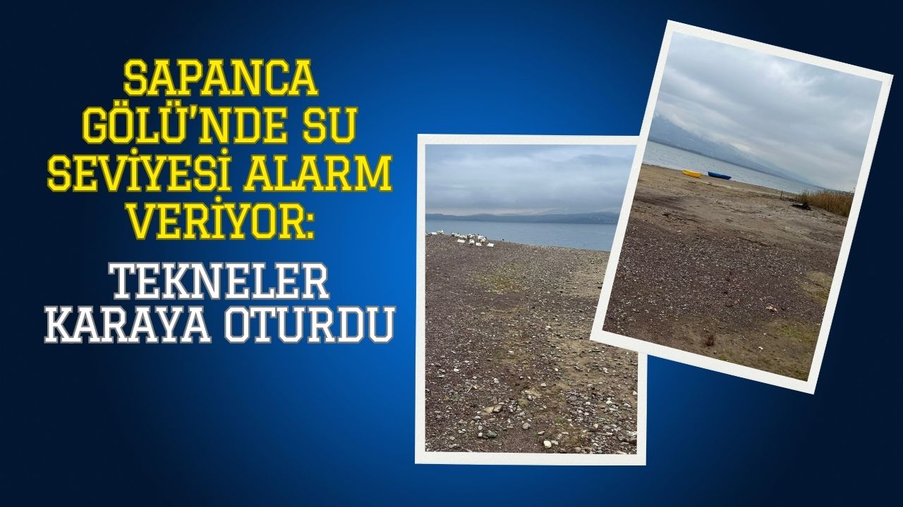 Sapanca Gölü’nde Su Seviyesi Alarm Veriyor: Tekneler Karaya Oturdu