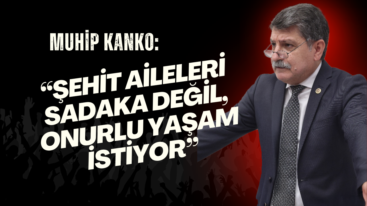 “Şehit aileleri sadaka değil, onurlu yaşam istiyor”: CHP Kocaeli Milletvekili Kanko'dan dikkat çeken açıklama