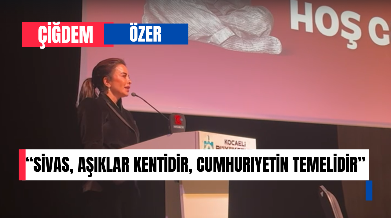Aşık Veysel’in Torunu Çiğdem Özer: “Sivas, Aşıklar Kentidir, Cumhuriyetin Temelidir”