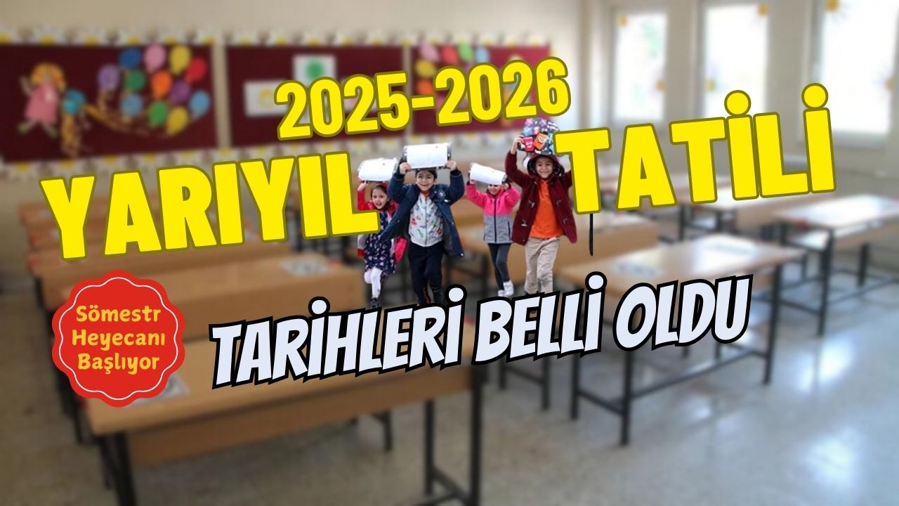 2025-2026 Yarıyıl Tatili Tarihleri Belli Oldu
