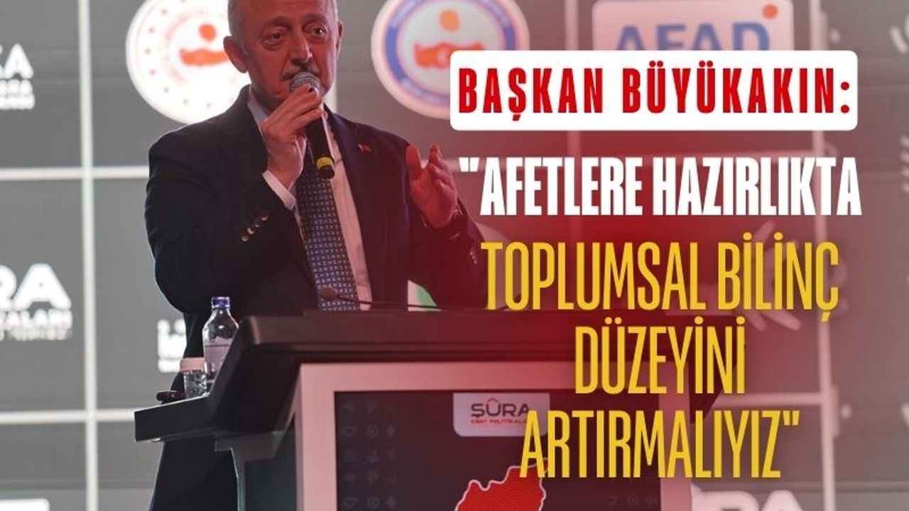 Tahir Büyükakın: “Afetlere hazırlıkta toplumsal direnç içimi yakıyor”