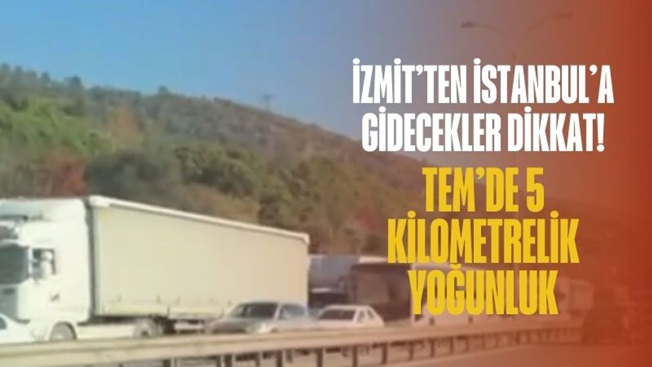 İzmit'ten İstanbul istikametine gidecekler dikkat! Otobanda trafik var