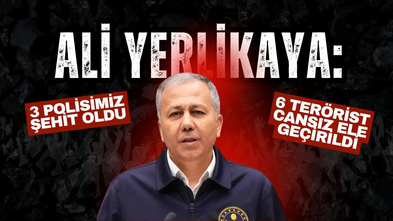 İçişleri Bakanı Ali Yerlikaya Açıkladı: Yalova’daki DEAŞ Operasyonunda 3 Polis Şehit Oldu