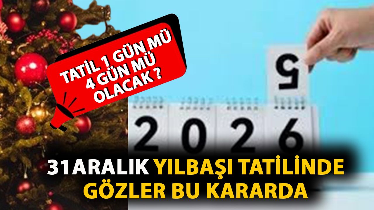 31 Aralık Yılbaşı Tatili Kaç Gün Sürecek? 4 Günlük Tatil Mümkün mü?