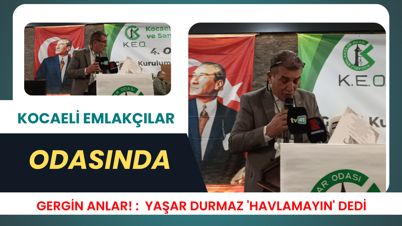 Kocaeli Emlakçılar Odası’nda gergin anlar: “Havlamayın” sözleri tartışma yarattı