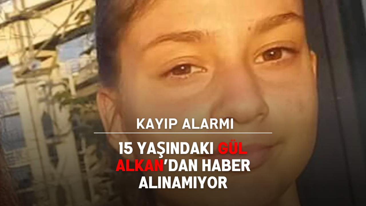 İzmit’te Kayıp Alarmı: 15 Yaşındaki Gül Alkan’dan Haber Alınamıyor