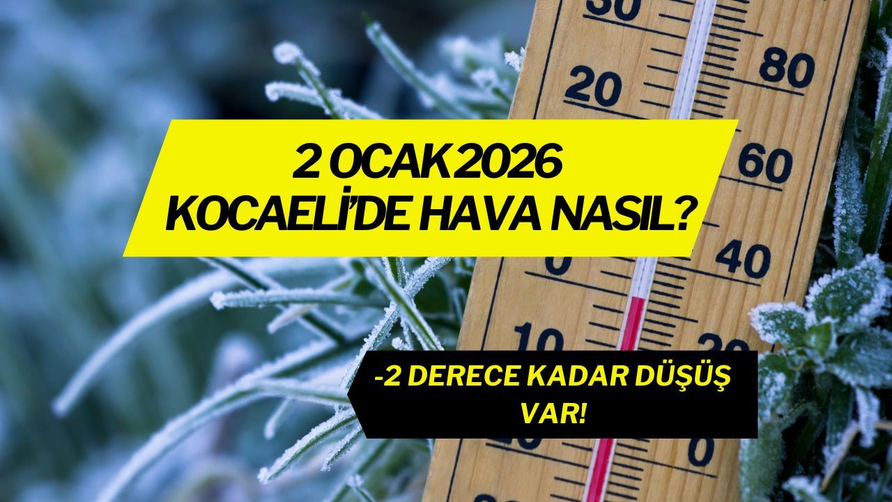 Bugün Kocaeli'de Hava Nasıl Olacak? 2 Ocak 2026 Günü Hava Nasıl?