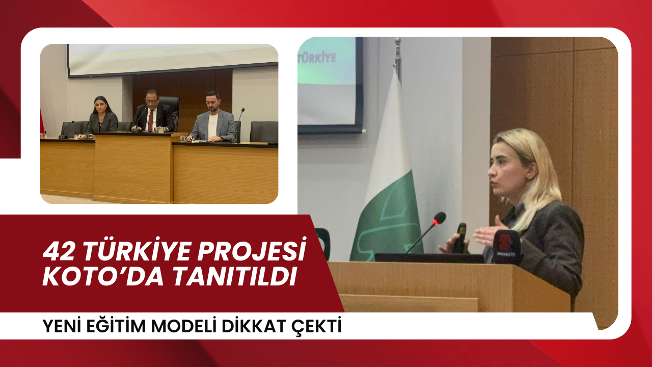 42 Türkiye projesi KOTO’da tanıtıldı: Yeni eğitim modeli dikkat çekti