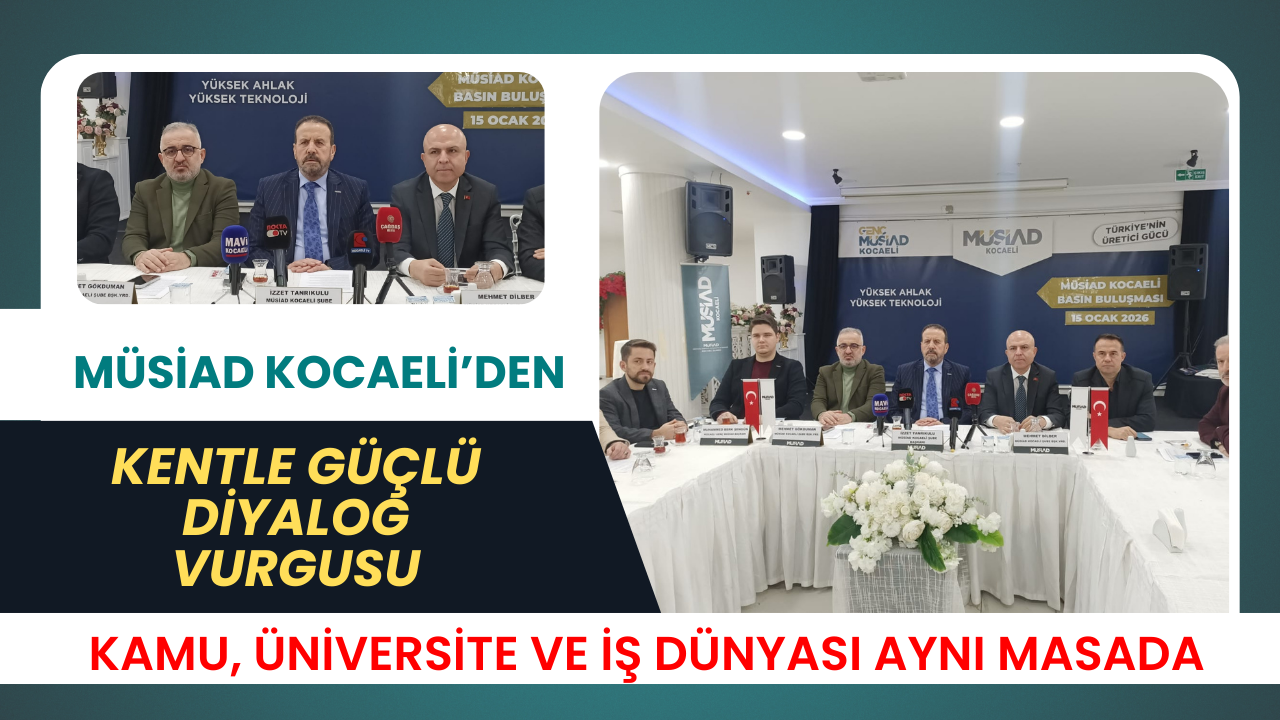 MÜSİAD Kocaeli’den Kentle Güçlü Diyalog Vurgusu