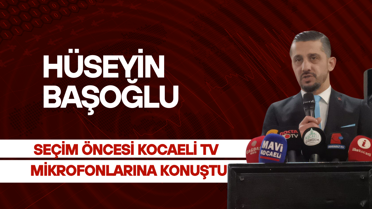 Hüseyin Başoğlu Kocaeli TV mikrofonlarına açıklamalarda bulundu