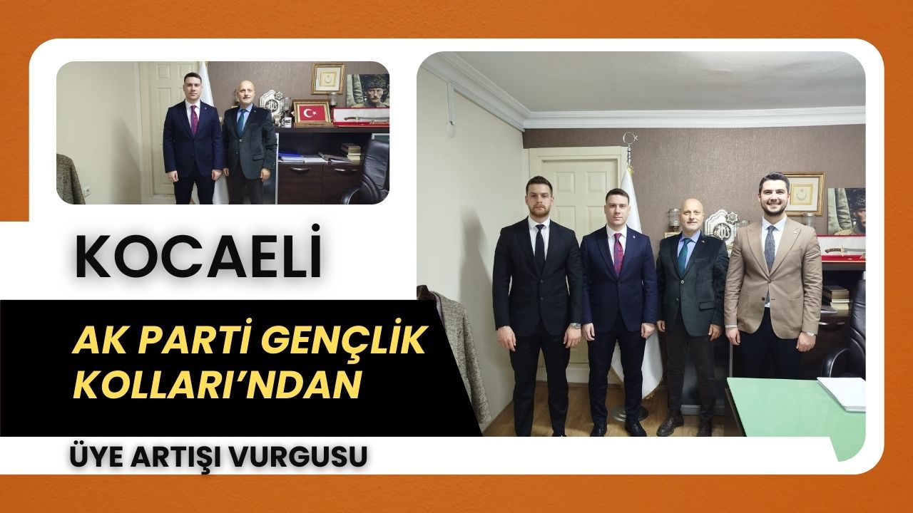Kocaeli AK Parti Gençlik Kolları’ndan Üye Artışı Vurgusu