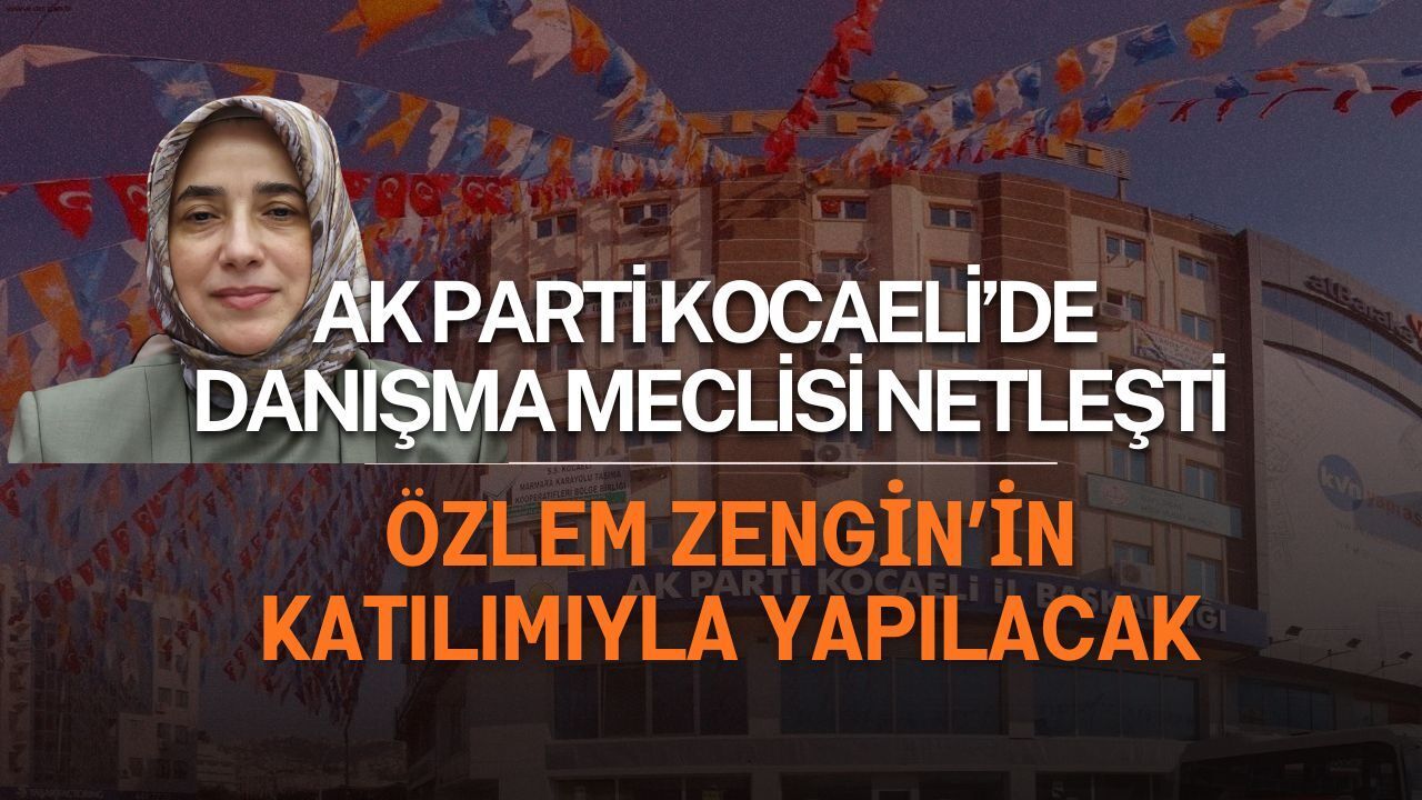 AK Parti Kocaeli 114. Genişletilmiş İl Danışma Meclisi 31 Ocak’ta Özlem Zengin'in Katılımı İle Gerçekleşecek
